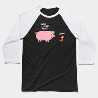 Bacon I Am Your father Baseball T-Shirt